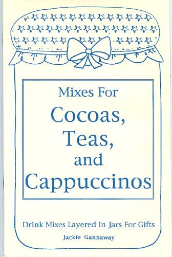 Mixes for cocoas, teas, and cappuccinos: Drink mixes layered in jars for gifts