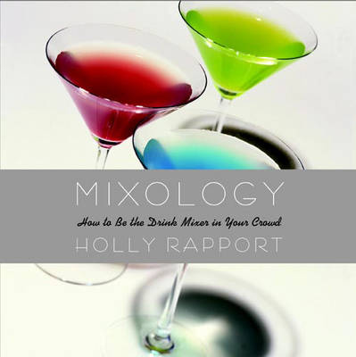 Mixology: How To Be The Drink Mixer In Your Crowd