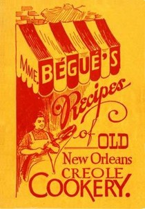 Mme. Begue's Recipes of Old New Orleans Creole Cookery