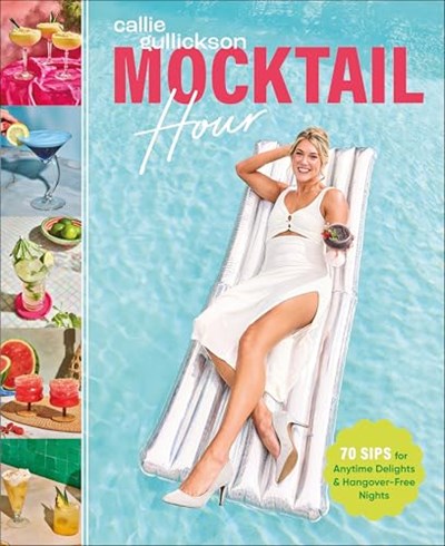 Mocktail Hour: 70 Sips for Anytime Delights and Hangover-Free Nights