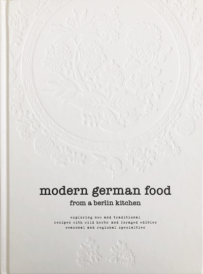 Modern German Food from a Berlin Kitchen