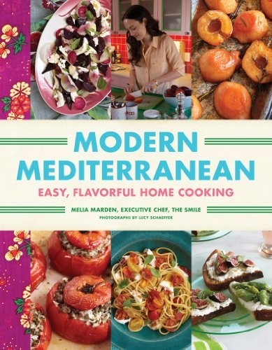 Modern Mediterranean: Easy, Flavorful Home Cooking