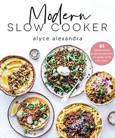 Modern Slow Cooker: 85 Vegetarian and Vegan Recipes to Make your Life Easy