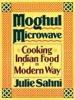 Moghul Microwave: Cooking Indian Food the Modern Way