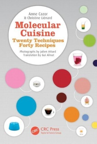 Molecular Cuisine: Twenty Techniques, Forty Recipes