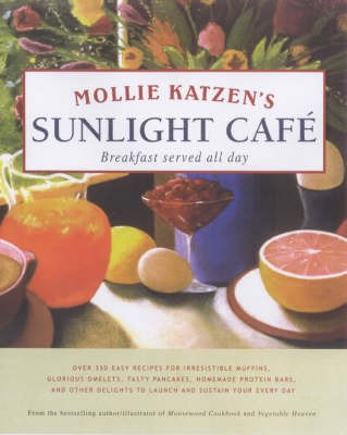 Mollie Katzen's Sunlight Cafe: Breakfast Served All Day