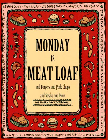 Monday Is Meat Loaf and Burgers and Pork Chops and Steaks and More