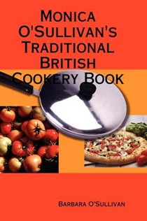 Monica O'sullivan's Traditional British Cookery Book