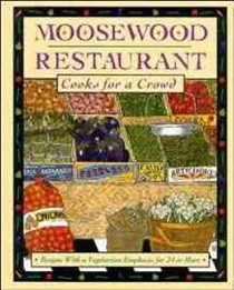 Moosewood Restaurant Cooks For a Crowd: Recipes with a Vegetarian Emphasis for 24 or More