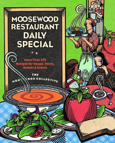 Moosewood Restaurant Daily Special: More Than 275 Recipes for Soups, Stews, Salads, & Extra