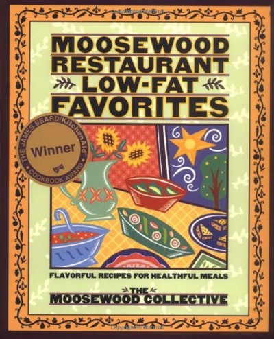 Moosewood Restaurant Low Fat Favorites Flavorful Recipes For Healthful Meals Eat Your Books