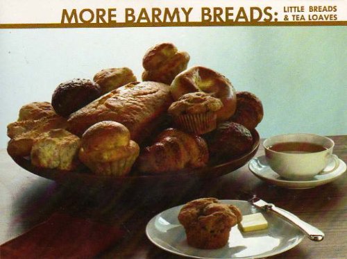 More Barmy Bread: Breads & Tea Loaves