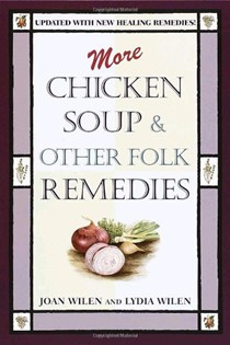 More Chicken Soup & Other Folk Remedies