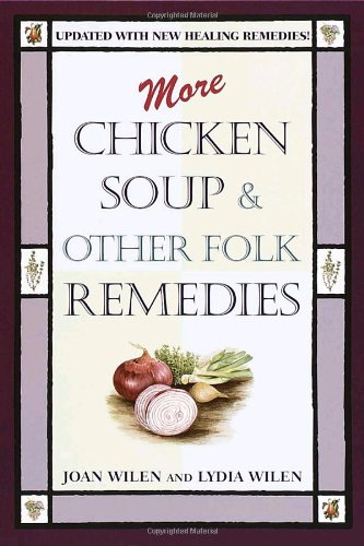 More Chicken Soup & Other Folk Remedies
