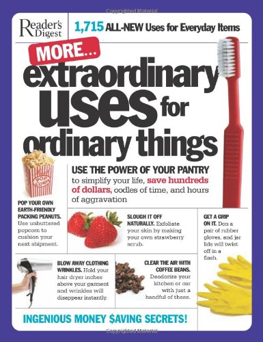 More Extraordinary Uses for Ordinary Things: 1,715 All-New Uses for Everyday Things