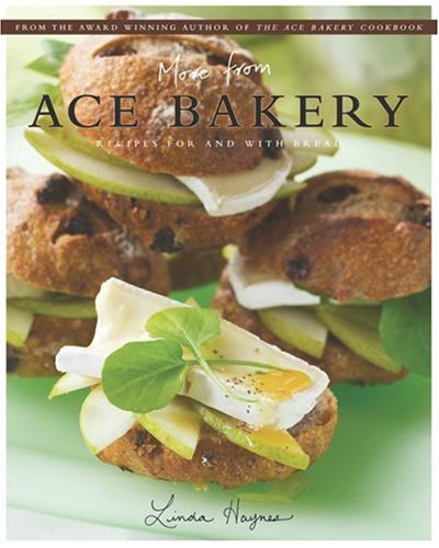 More from Ace Bakery: Recipes For and With Bread