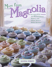 More from Magnolia: Recipes from the World Famous Bakery and Allysa Torey's Home Kitchen