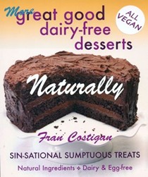 More Great Good Dairy-Free Desserts Naturally: Secrets of Sensational Sin-Free Vegan Sweets