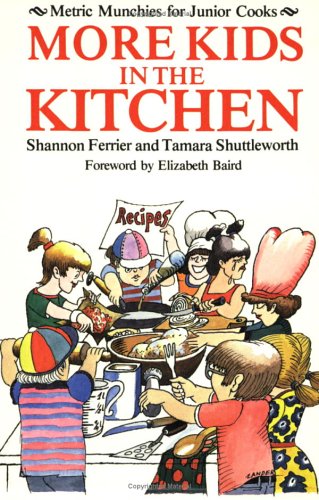 More Kids in the Kitchen: Metric Munchies for Junior Cooks