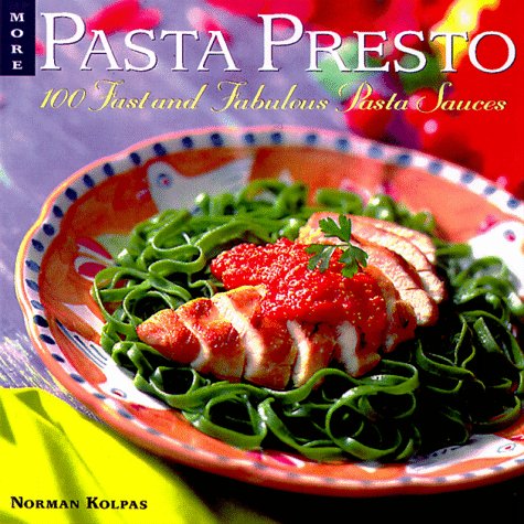 More Pasta Pesto: 100 Fast and Fabulous Sauces