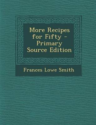 More Recipes for Fifty - Primary Source Edition