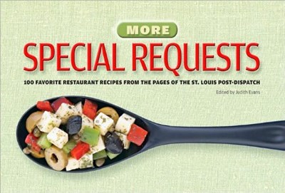 More Special Requests: 100 Favorite Restaurant Recipes from the Pages of the St Louis Post Dispatch