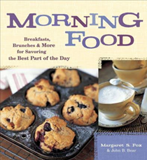 Morning Food: Breakfasts, Brunches & More for Savoring the Best Part of the Day