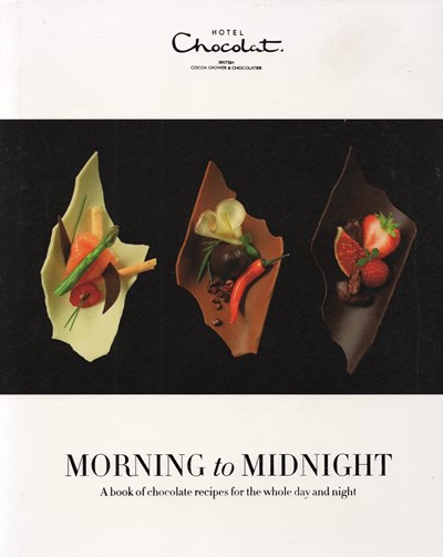 Morning to Midnight: A Book of Chocolate Recipes for the Whole Day and Night