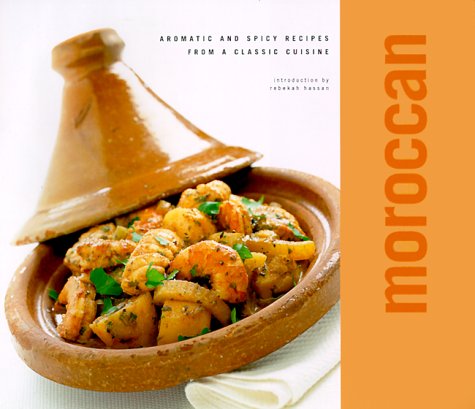 Moroccan (Classic Cookery series): Aromatic and Spicy Recipes from a Classic Cuisine