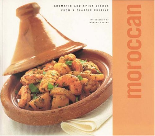 Moroccan (Classic Cookery series): Aromatic and Spicy Recipes from a Classic Cuisine