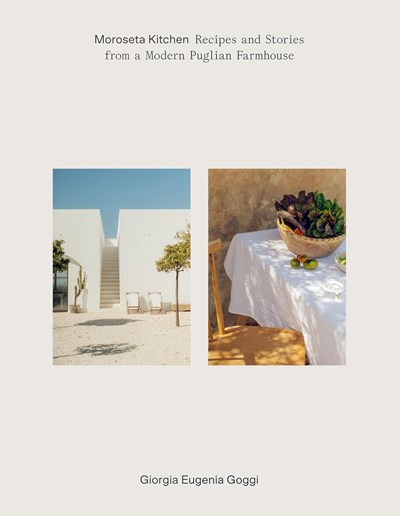Moroseta Kitchen: Recipes and Stories from a Modern Puglian Kitchen