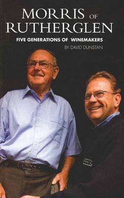 Morris of Rutherglen: Five Generations of Winemakers