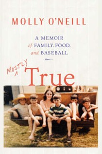 Mostly True: A Memoir of Family, Food, and Baseball