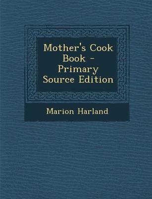 Mother's Cook Book - Primary Source Edition