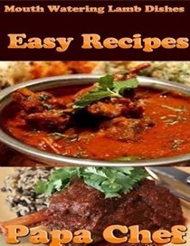 Mouth Watering Lamb Dishes: Easy Recipes