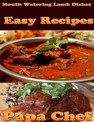 Mouth Watering Lamb Dishes: Easy Recipes
