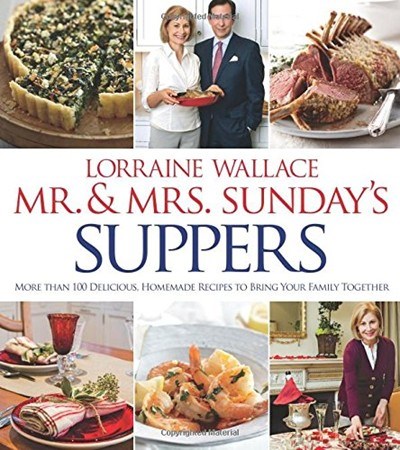 Mr. and Mrs. Sunday's Suppers: More Than 100 Delicious, Homemade Recipes to Bring Your Family Together