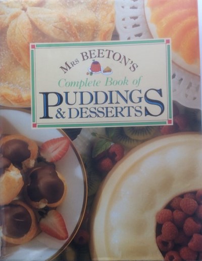 Mrs. Beeton's Complete Book of Puddings and Desserts