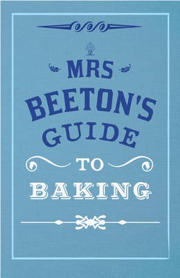Mrs Beeton's Guide to Baking
