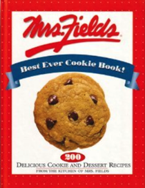 Mrs. Fields Best Ever Cookie Book!: 200 Delicious Cookie and Dessert Recipes