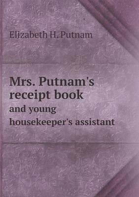 Mrs. Putnam's Receipt Book and Young Housekeeper's Assistant