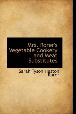 Mrs. Rorer's Vegetable Cookery and Meat Substitutes
