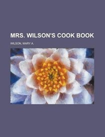 Mrs. Wilson's Cook Book