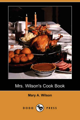 Mrs. Wilson's Cook Book (Dodo Press)