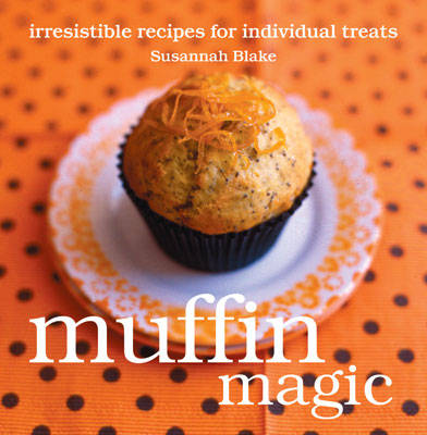 Muffin Magic: Irresistible Recipes for Individual Treats