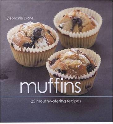 Muffins: 25 Mouthwatering Recipes
