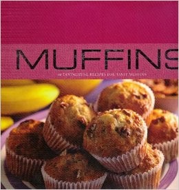 Muffins: 40 Tantalizing Recipes for Tasty Muffins