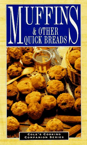 Muffins and Other Quick Breads (Cole's Cooking Companion Series)