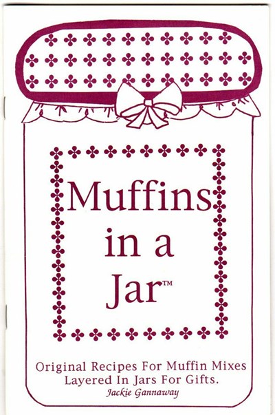 Muffins in a Jar: Original Recipes for Muffin Mixes Layered in Jars for Gifts