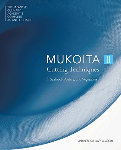 Mukoita II, Cutting Techniques: Seafood, Poultry and Vegetables (The Japanese Culinary Academys Complete Japanese Cuisine Series)